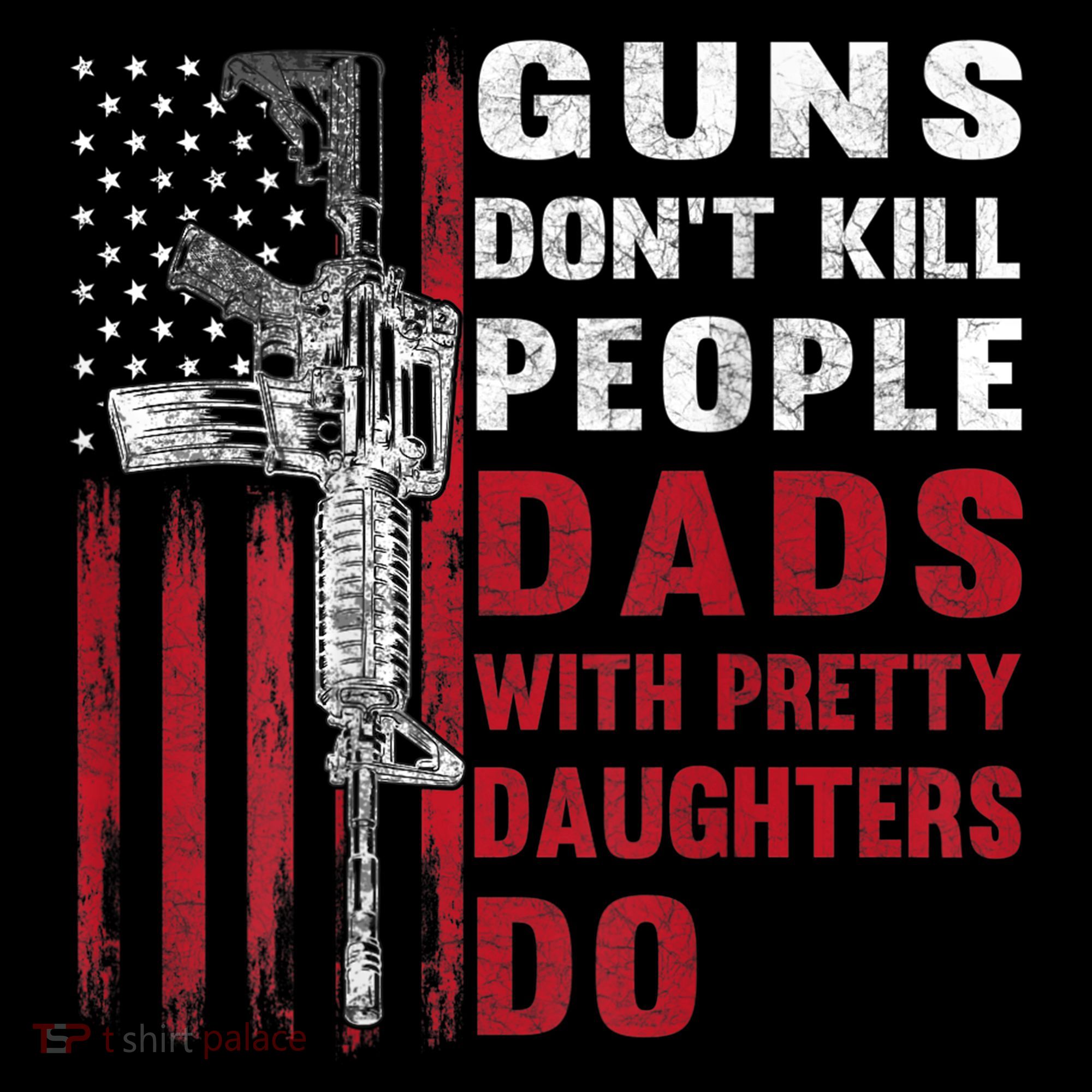 Guns Don't Kill People Dads With Pretty Daughters Do Mousepad
