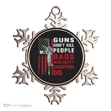 Guns Don't Kill People Dads With Pretty Daughters Do Ornament