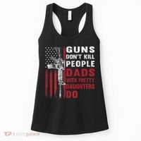 Guns Don't Kill People Dads With Pretty Daughters Do Women's Tank Top thumb 0
