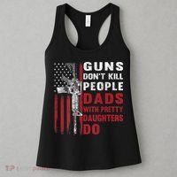Guns Don't Kill People Dads With Pretty Daughters Do Women's Tank Top thumb 3
