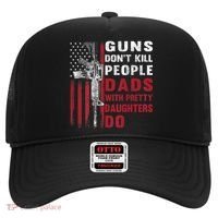 Guns Don't Kill People Dads With Pretty Daughters Do Hat thumb 0