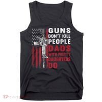 Guns Don't Kill People Dads With Pretty Daughters Do Tank Top thumb 0