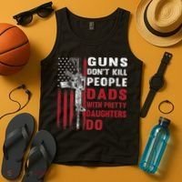 Guns Don't Kill People Dads With Pretty Daughters Do Tank Top thumb 4