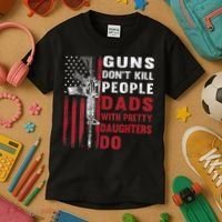 Guns Don't Kill People Dads With Pretty Daughters Do Kids T-Shirt thumb 3