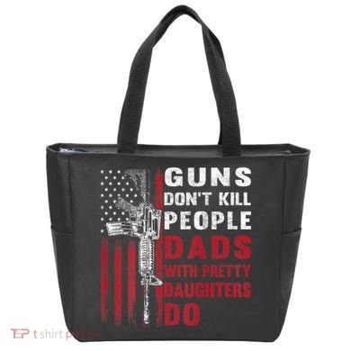 Guns Don't Kill People Dads With Pretty Daughters Do Tote Bag