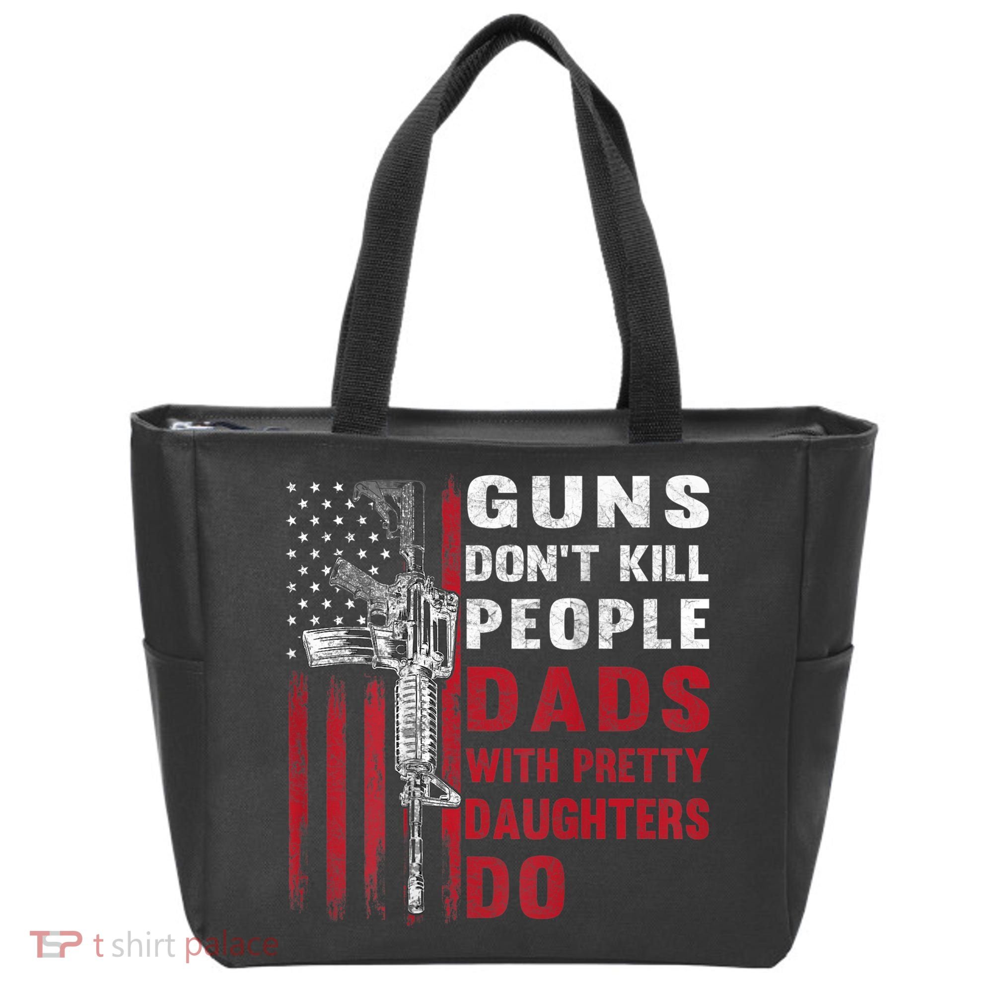 Guns Don't Kill People Dads With Pretty Daughters Do Tote Bag