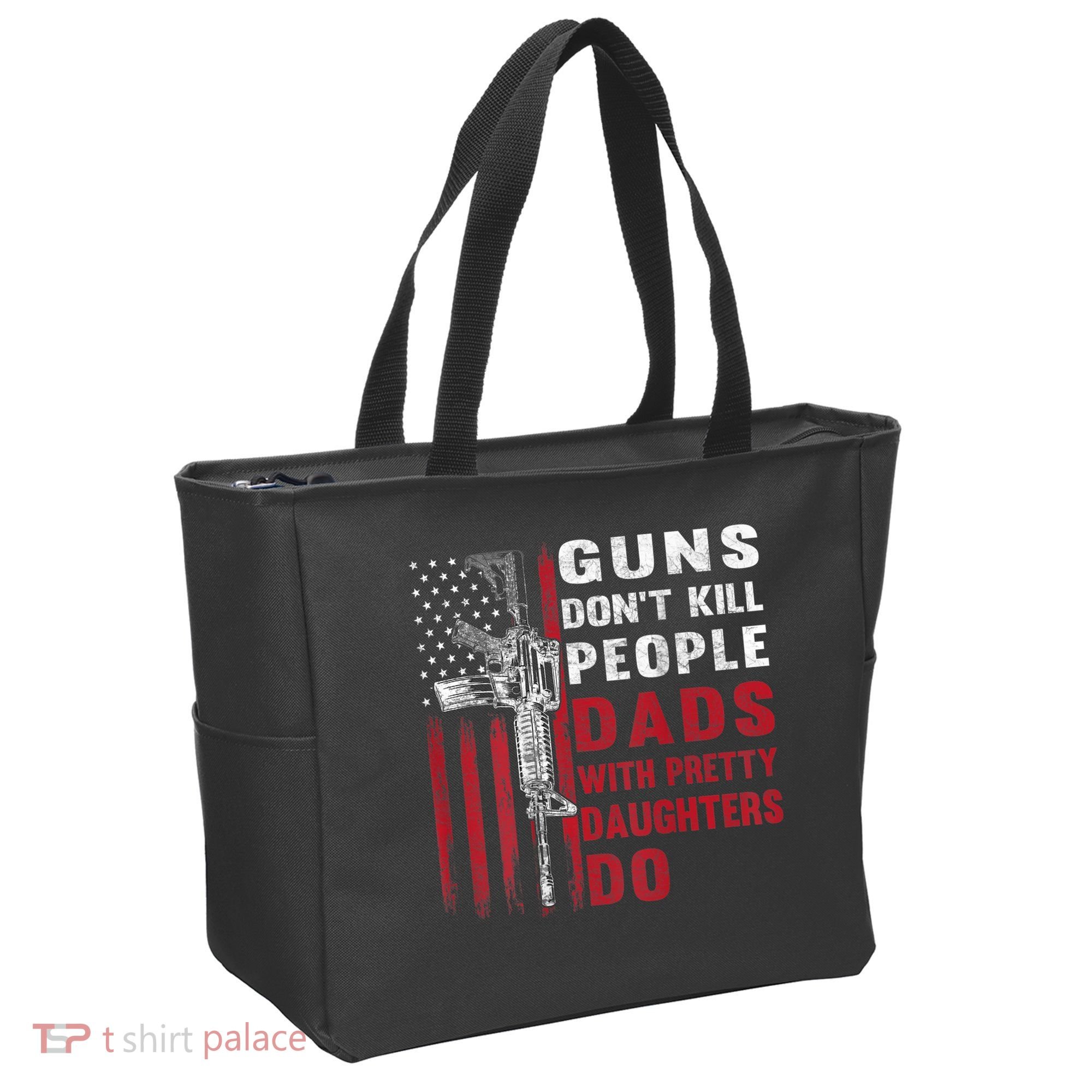 Guns Don't Kill People Dads With Pretty Daughters Do Tote Bag