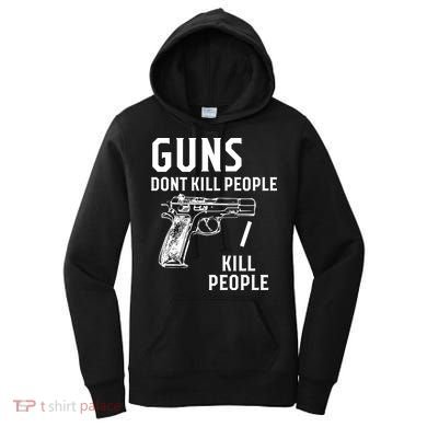 Guns Dont Kill People I Do Women's Hoodie