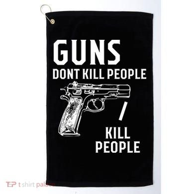 Guns Dont Kill People I Do Golf Towel