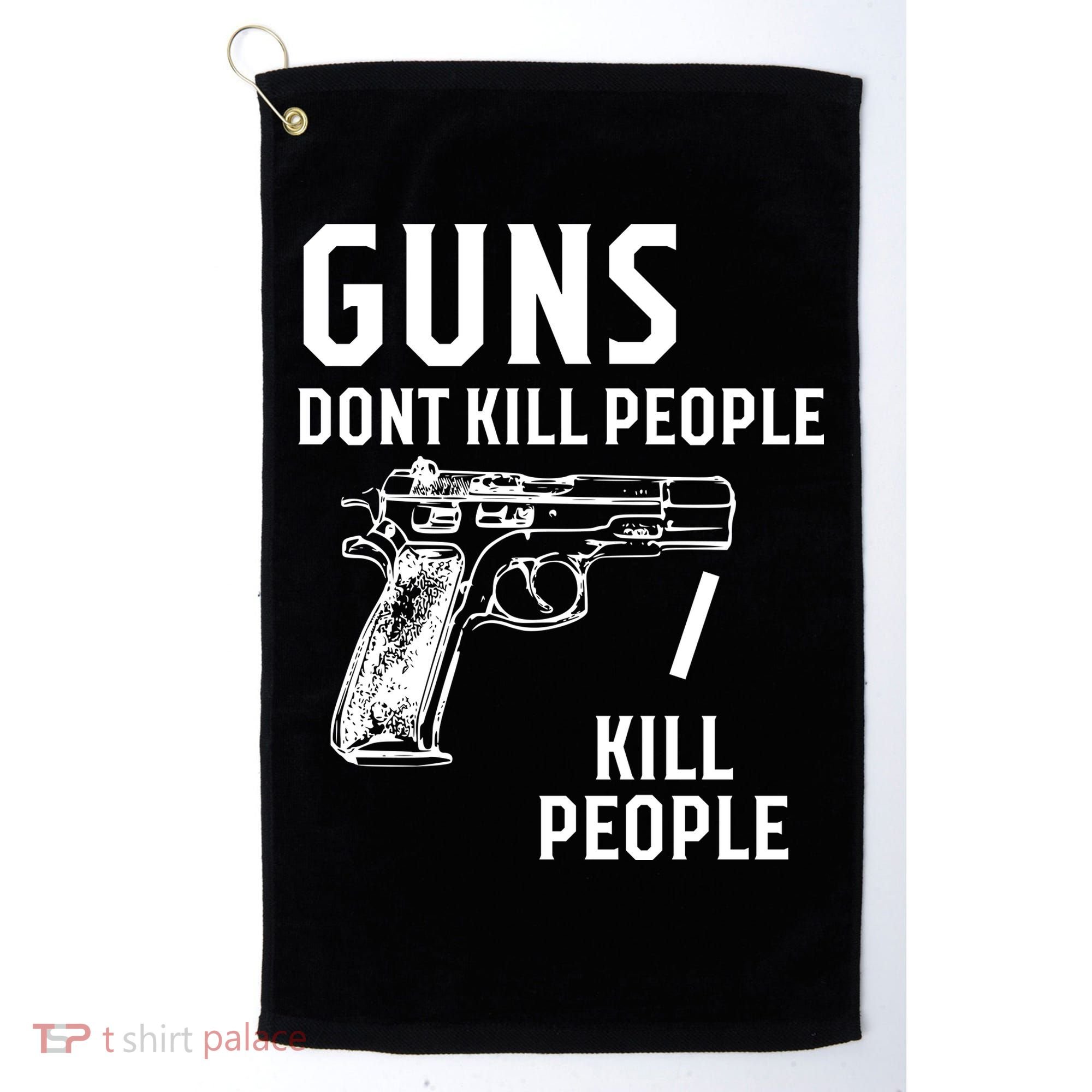 Guns Dont Kill People I Do Golf Towel
