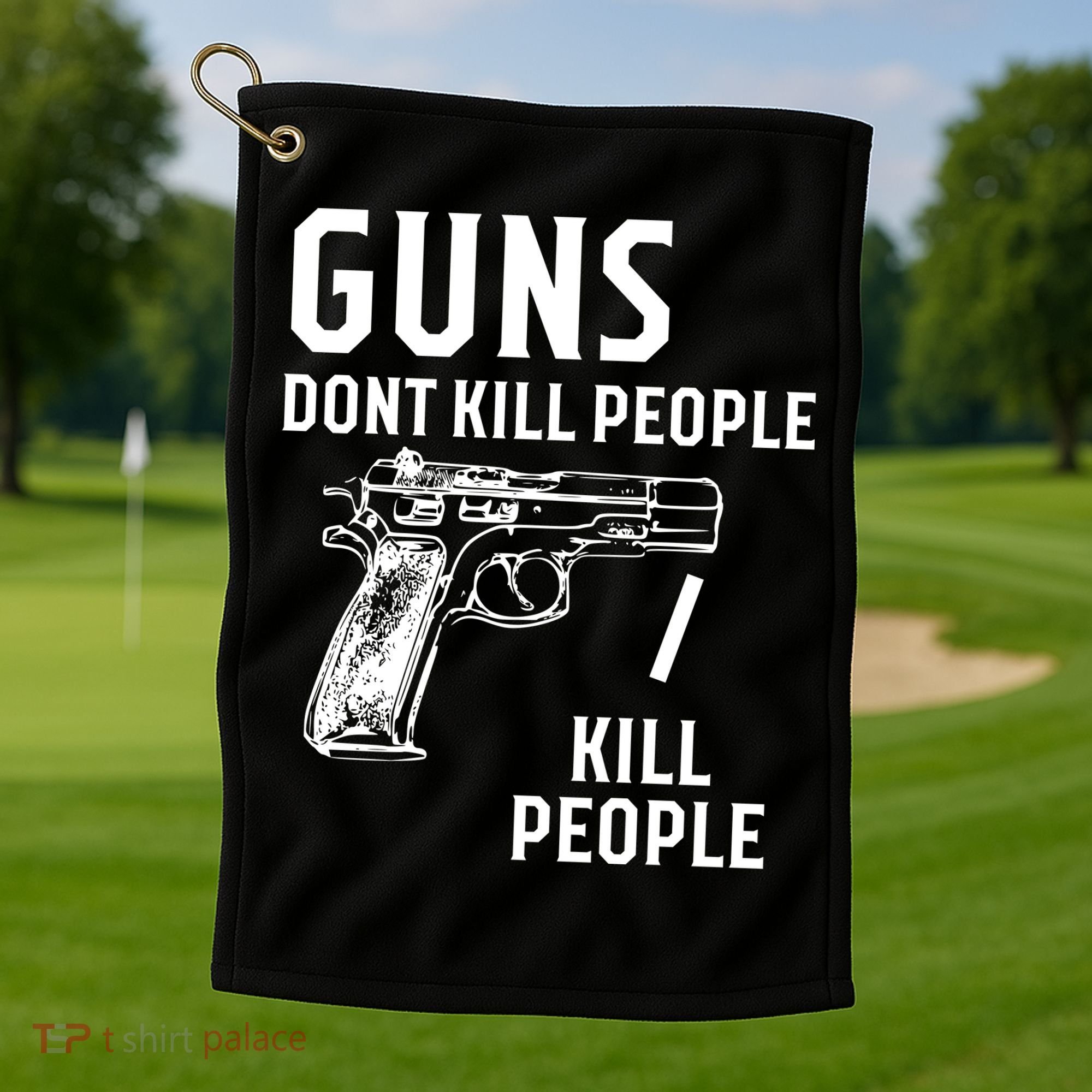 Guns Dont Kill People I Do Golf Towel