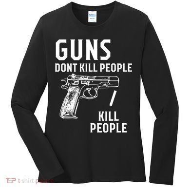 Guns Dont Kill People I Do Women's Long Sleeve Shirt