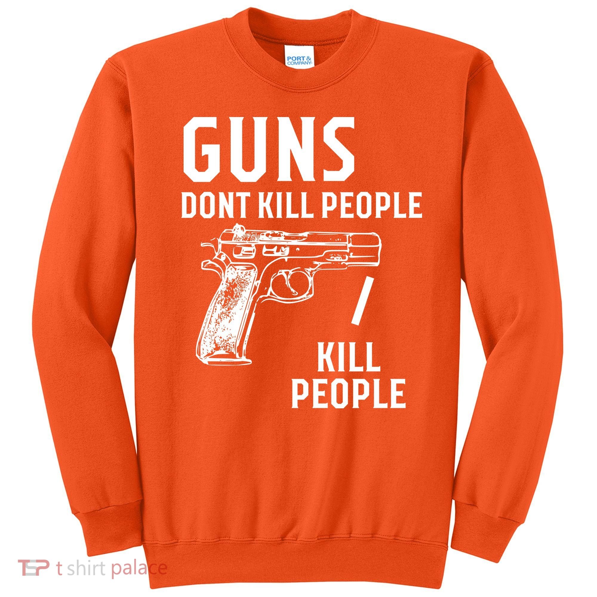 Guns Dont Kill People I Do Sweatshirt