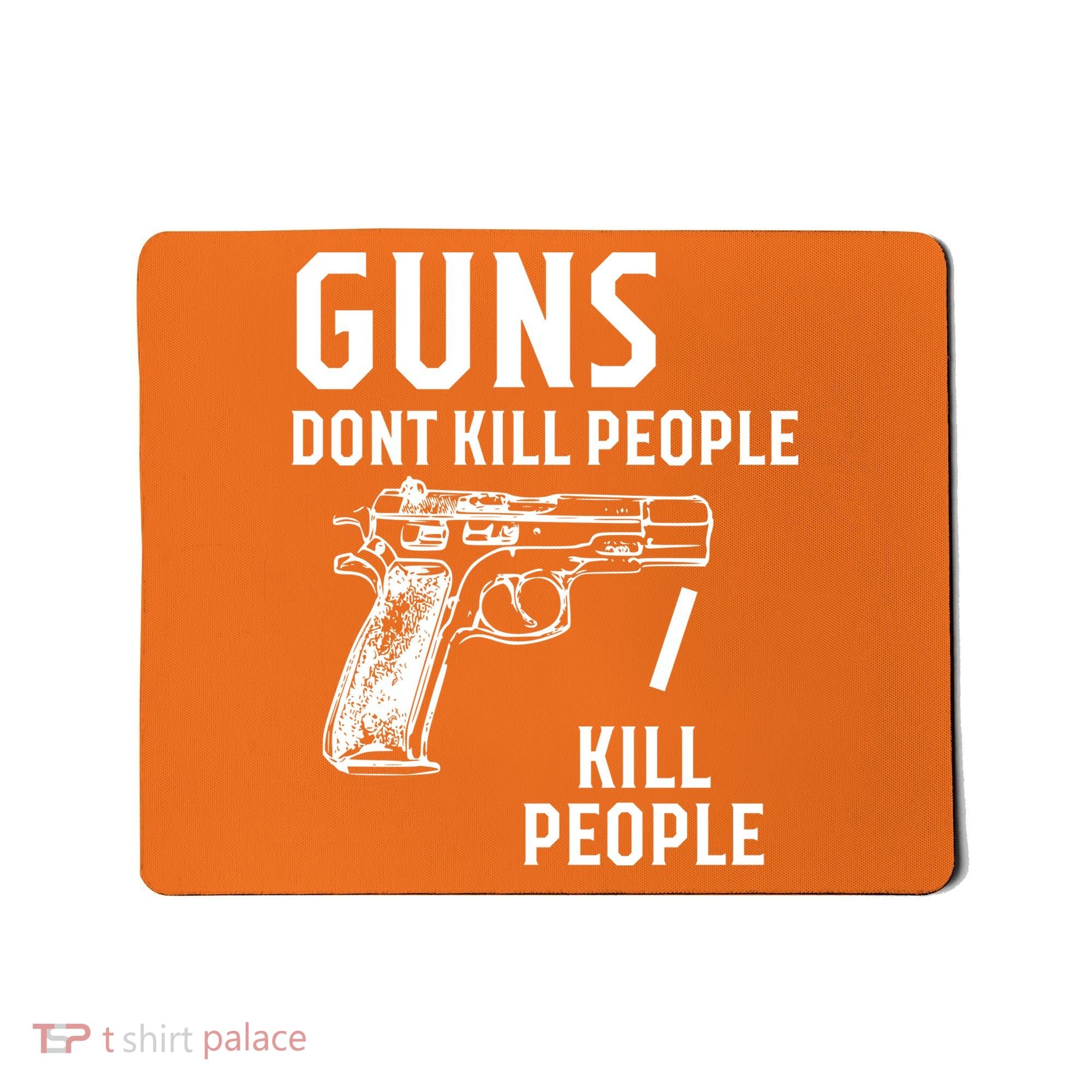 Guns Dont Kill People I Do Mousepad