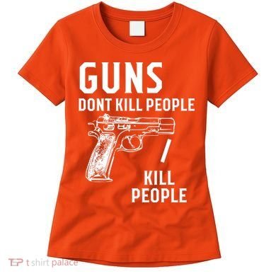 Guns Dont Kill People I Do Women's T-Shirt