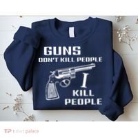 Guns Dont Kill People I Do Sweatshirt thumb 2