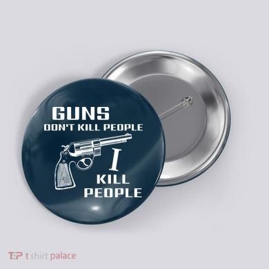 Guns Dont Kill People I Do Button