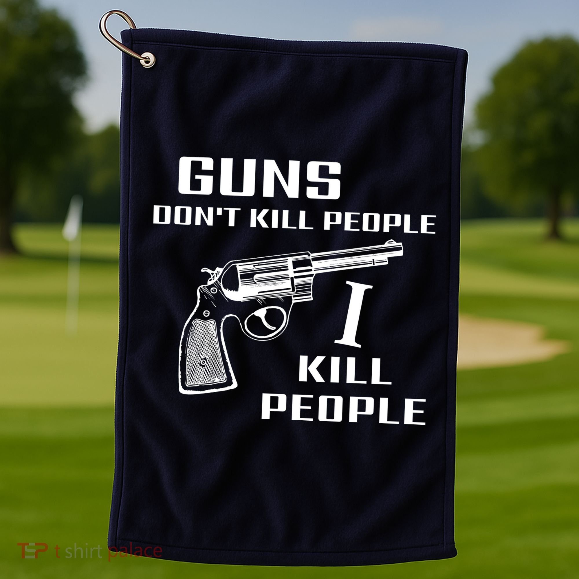 Guns Dont Kill People I Do Golf Towel