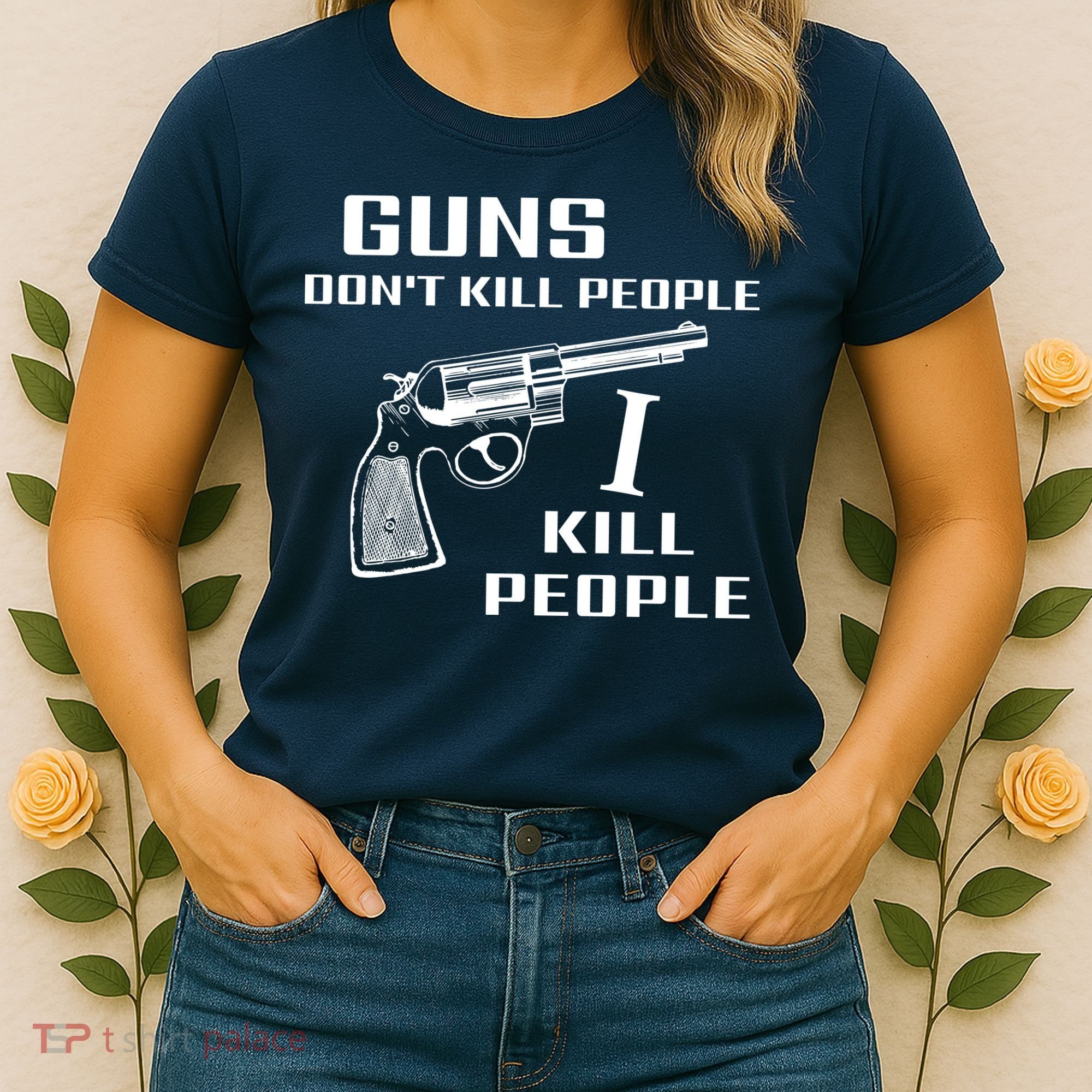 Guns Dont Kill People I Do Women's T-Shirt