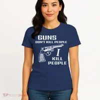 Guns Dont Kill People I Do Women's T-Shirt thumb 4