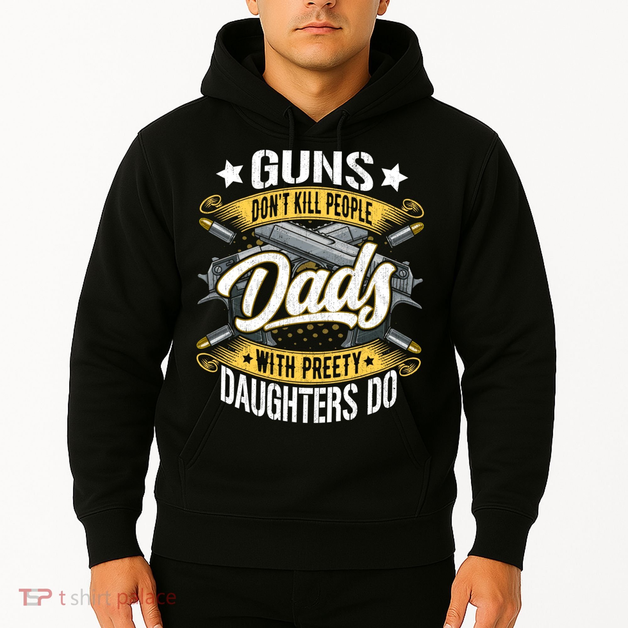 Guns Don't Kill People Dads With Pretty Daughters Do Great Gift Hoodie