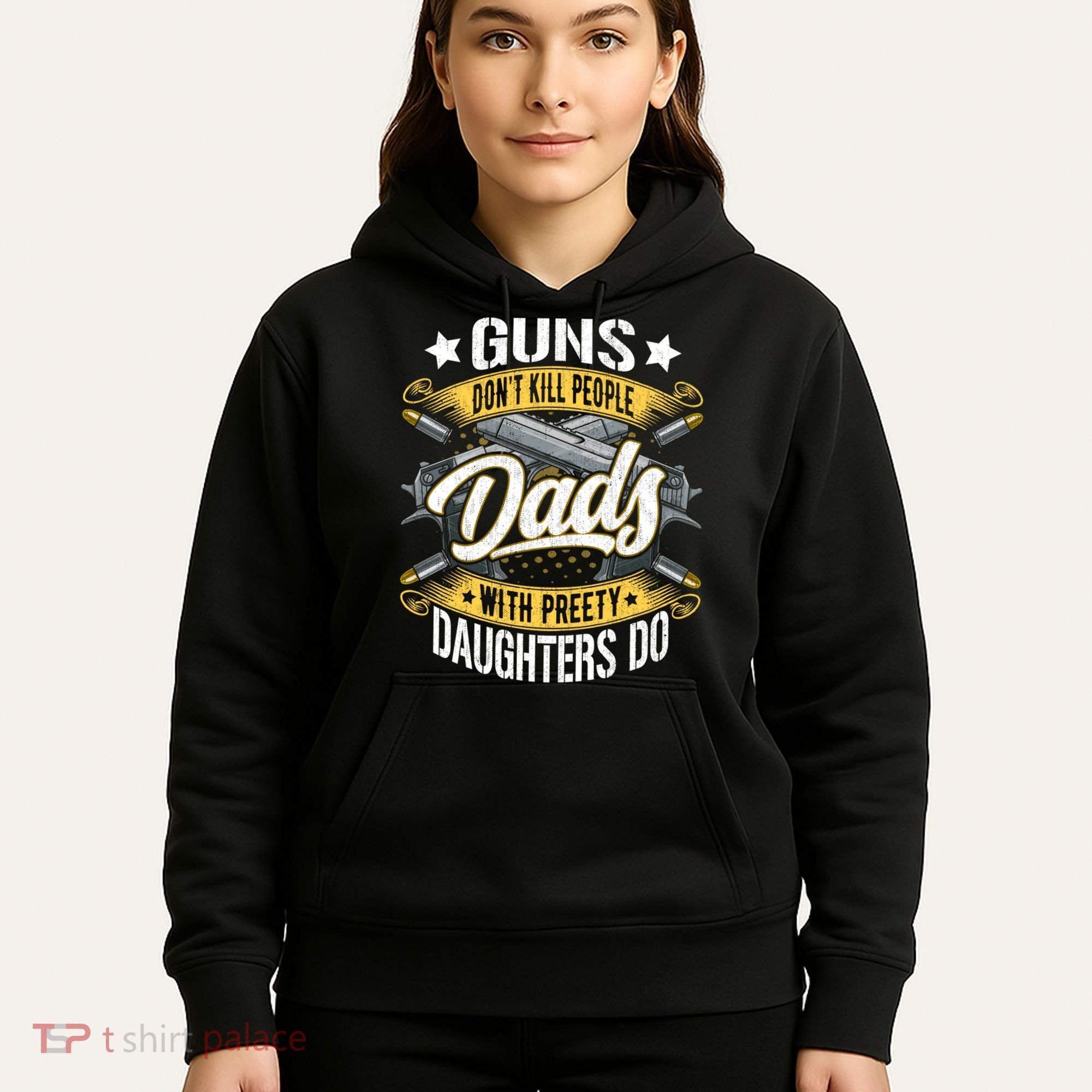 Guns Don't Kill People Dads With Pretty Daughters Do Great Gift Hoodie