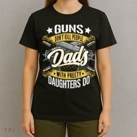 Guns Don't Kill People Dads With Pretty Daughters Do Great Gift T-Shirt thumb 4
