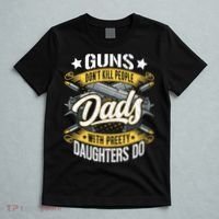 Guns Don't Kill People Dads With Pretty Daughters Do Great Gift T-Shirt thumb 5