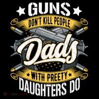 Guns Don't Kill People Dads With Pretty Daughters Do Great Gift T-Shirt thumb 7