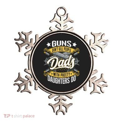 Guns Don't Kill People Dads With Pretty Daughters Do Great Gift Ornament