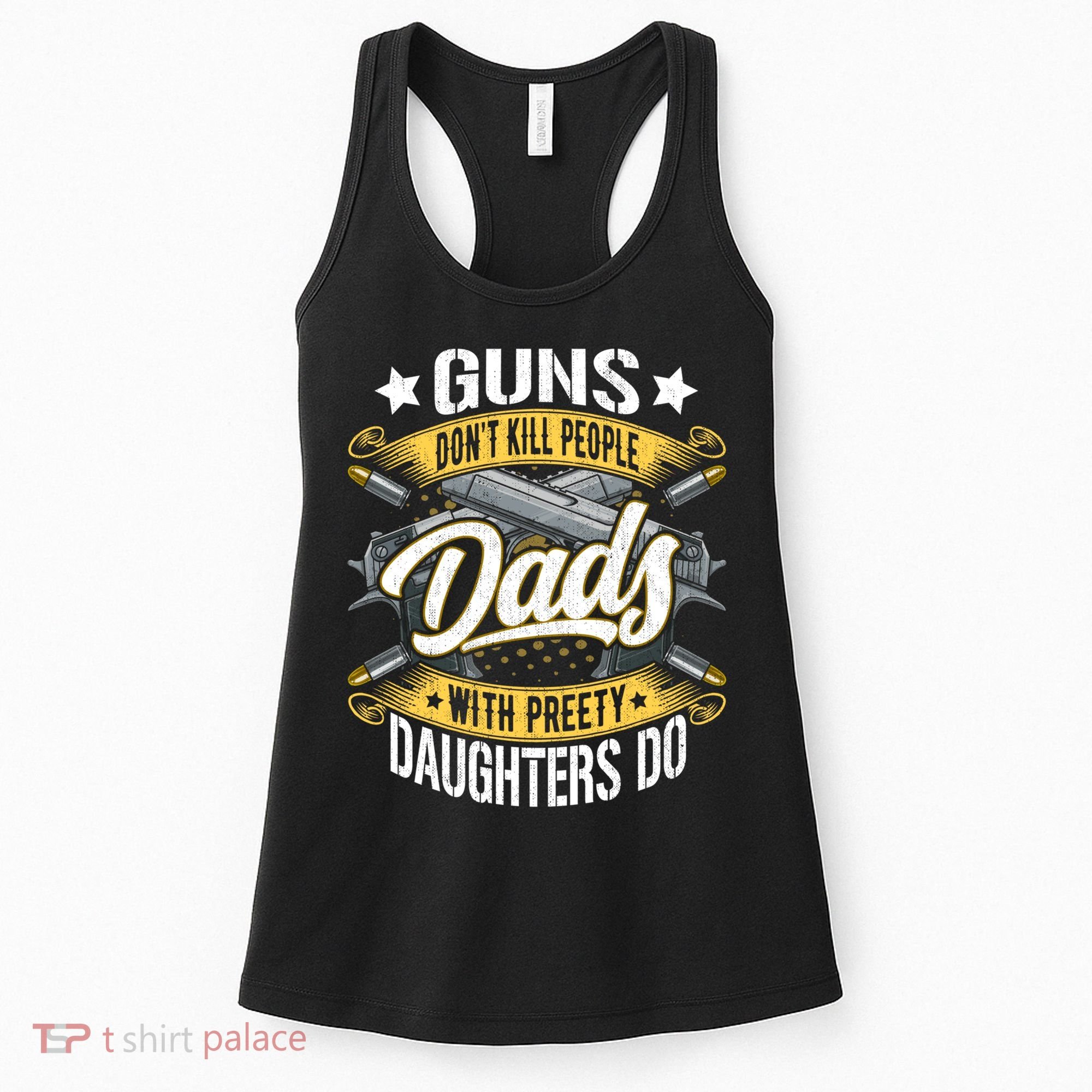 Guns Don't Kill People Dads With Pretty Daughters Do Great Gift Women's Tank Top