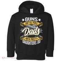 Guns Don't Kill People Dads With Pretty Daughters Do Great Gift Toddler Hoodie thumb 0