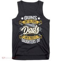 Guns Don't Kill People Dads With Pretty Daughters Do Great Gift Tank Top thumb 0