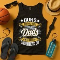 Guns Don't Kill People Dads With Pretty Daughters Do Great Gift Tank Top thumb 4