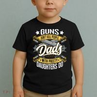 Guns Don't Kill People Dads With Pretty Daughters Do Great Gift Toddler T-Shirt thumb 2
