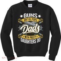 Guns Don't Kill People Dads With Pretty Daughters Do Great Gift Kids Sweatshirt thumb 0