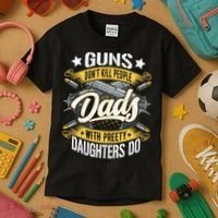 Guns Don't Kill People Dads With Pretty Daughters Do Great Gift Kids T-Shirt thumb 3