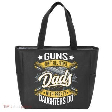 Guns Don't Kill People Dads With Pretty Daughters Do Great Gift Tote Bag