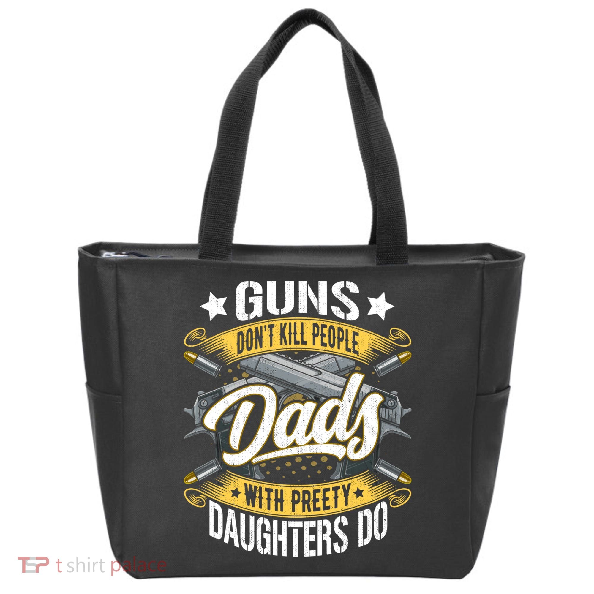 Guns Don't Kill People Dads With Pretty Daughters Do Great Gift Tote Bag