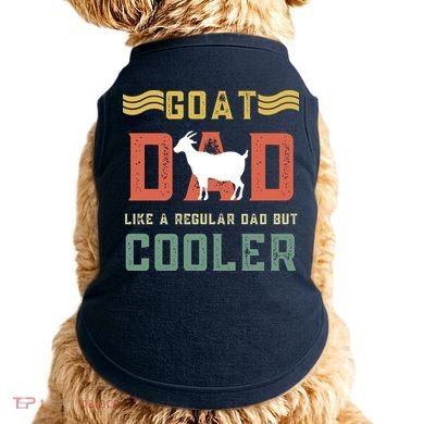 Goat Dad Like A Regular Dad But Cooler Doggie Tank