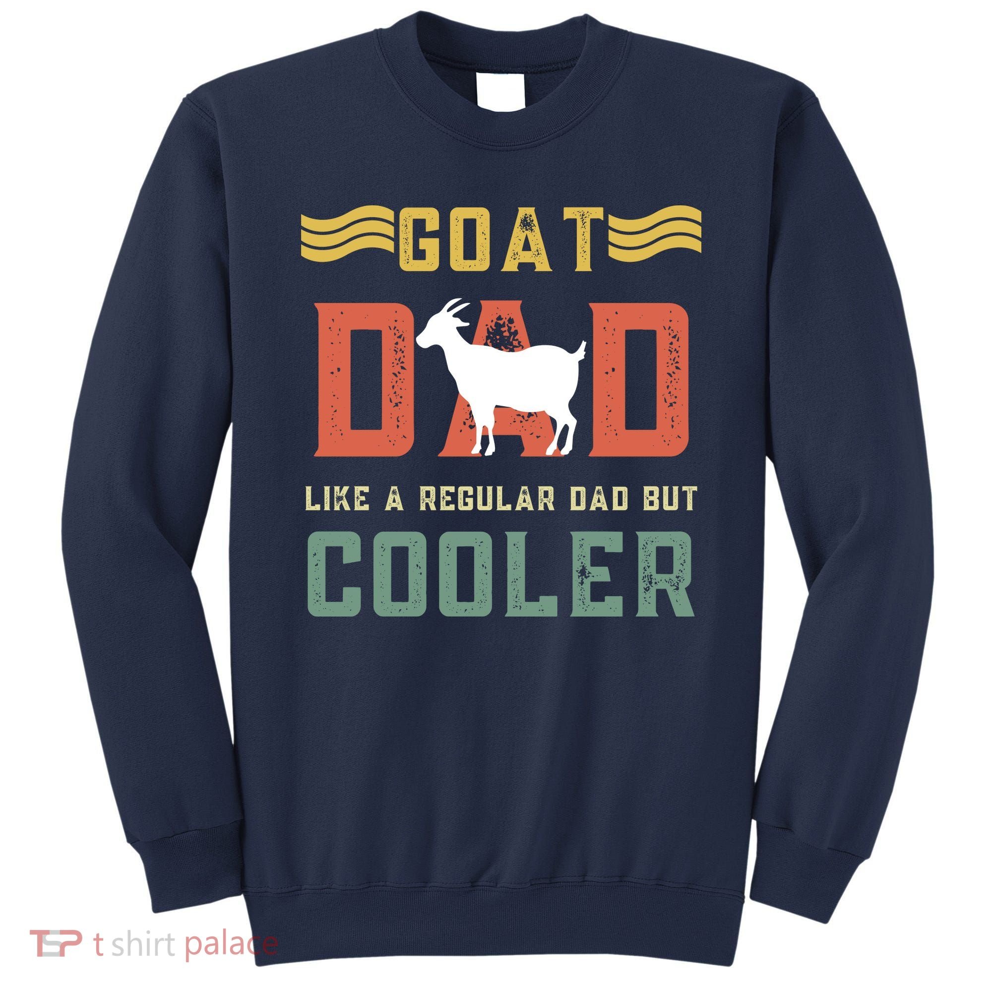 Goat Dad Like A Regular Dad But Cooler Sweatshirt