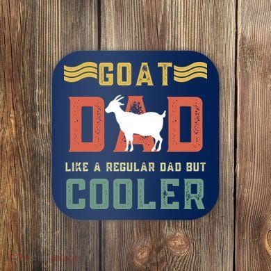 Goat Dad Like A Regular Dad But Cooler Coaster