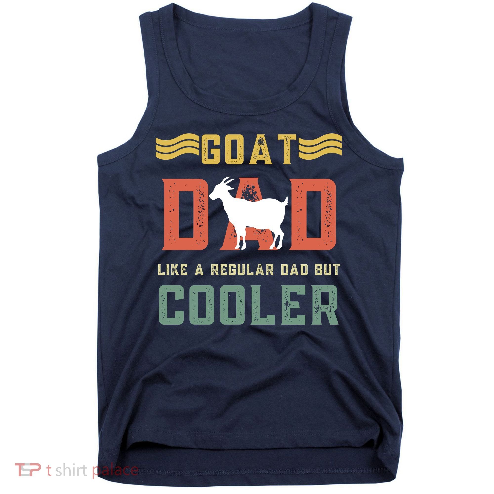 Goat Dad Like A Regular Dad But Cooler Tank Top