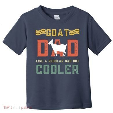 Goat Dad Like A Regular Dad But Cooler Toddler T-Shirt