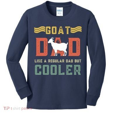 Goat Dad Like A Regular Dad But Cooler Kids Long Sleeve Shirt