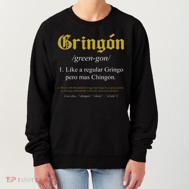 Gringon Definition Like a regular Gringo funny Women's Sweatshirt