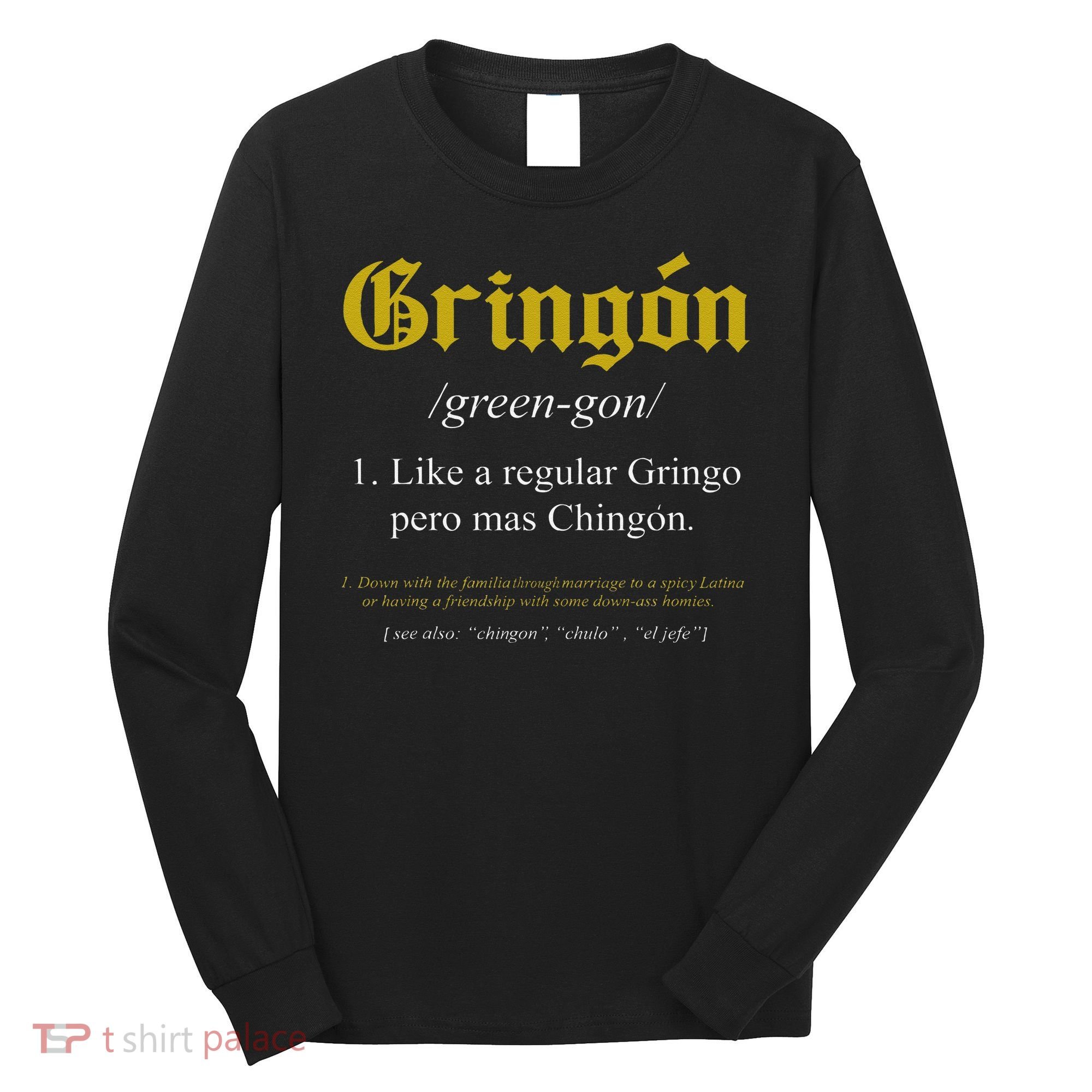 Gringon Definition Like a regular Gringo funny Long Sleeve Shirt