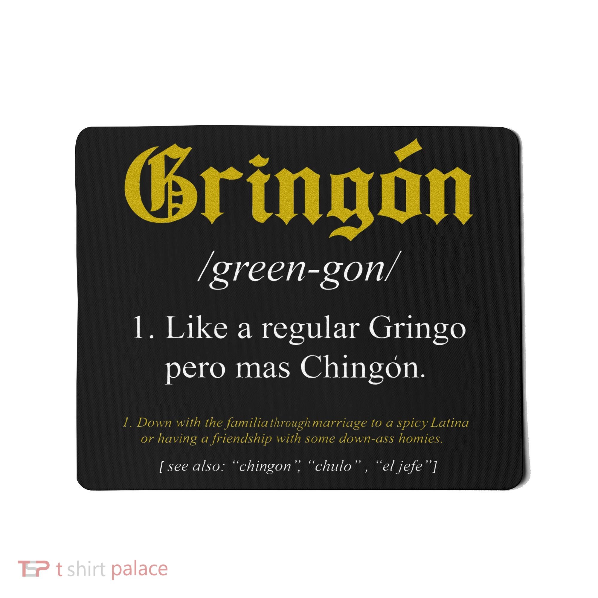 Gringon Definition Like a regular Gringo funny Mousepad