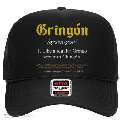 Gringon Definition Like a regular Gringo funny Hat