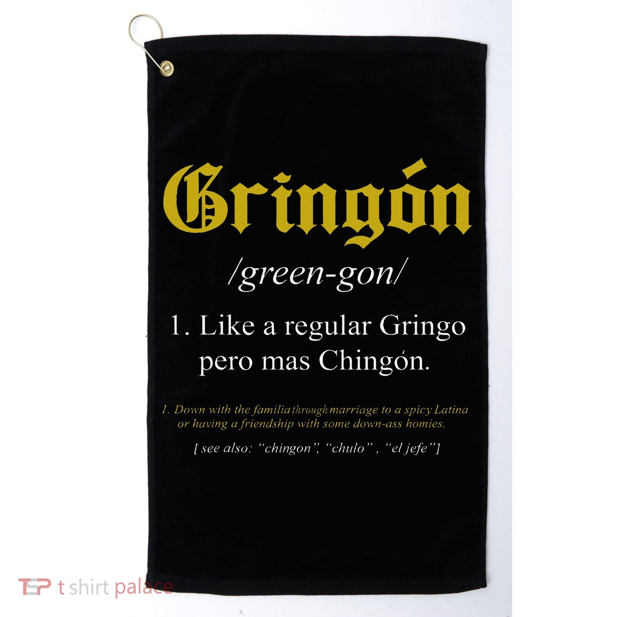 Gringon Definition Like a regular Gringo funny Golf Towel